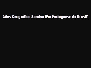 Download Video: PDF Atlas Geográfico Saraiva (Em Portuguese do Brasil) PDF Book Free