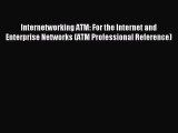 Download Internetworking ATM: For the Internet and Enterprise Networks (ATM Professional Reference)