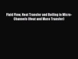 Download Fluid Flow Heat Transfer and Boiling in Micro-Channels (Heat and Mass Transfer) PDF