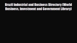 PDF Brazil Industrial and Business Directory (World Business Investment and Government Library)
