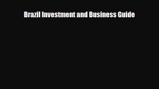 Download Brazil Investment and Business Guide PDF Book Free