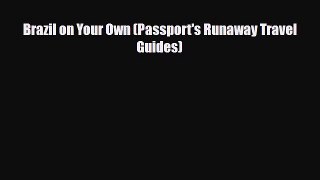 Download Brazil on Your Own (Passport's Runaway Travel Guides) Read Online