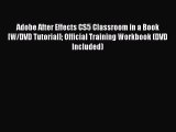 Read Adobe After Effects CS5 Classroom in a Book [W/DVD Tutorial] Official Training Workbook