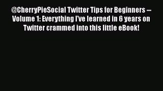 Read @CherryPieSocial Twitter Tips for Beginners -- Volume 1: Everything I've learned in 6
