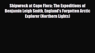 Download Shipwreck at Cape Flora: The Expeditions of Benjamin Leigh Smith England’s Forgotten