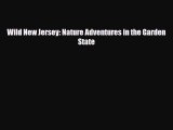 PDF Wild New Jersey: Nature Adventures in the Garden State Read Online