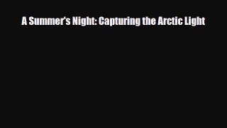 PDF A Summer's Night: Capturing the Arctic Light Ebook