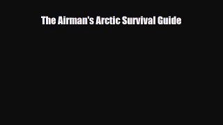 PDF The Airman's Arctic Survival Guide Free Books