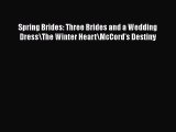 Download Spring Brides: Three Brides and a Wedding Dress\The Winter Heart\McCord's Destiny