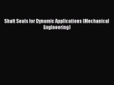 Read Shaft Seals for Dynamic Applications (Mechanical Engineering) Ebook Free