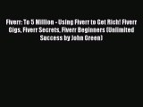 Read Fiverr: To 5 Million - Using Fiverr to Get Rich! Fiverr Gigs Fiverr Secrets Fiverr Beginners