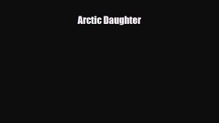 PDF Arctic Daughter Ebook