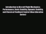 Read Introduction to Aircraft Flight Mechanics: Performance Static Stability Dynamic Stability