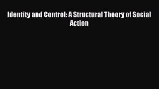 Read Identity and Control: A Structural Theory of Social Action Ebook Free