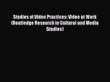 Read Studies of Video Practices: Video at Work (Routledge Research in Cultural and Media Studies)