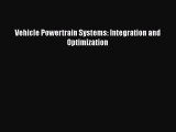 Download Vehicle Powertrain Systems: Integration and Optimization PDF Free