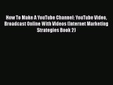 Download How To Make A YouTube Channel - YouTube Video Broadcast Online With Videos: Internet
