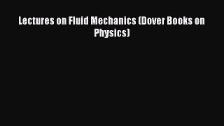 Read Lectures on Fluid Mechanics (Dover Books on Physics) Ebook Online