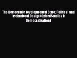 Read The Democratic Developmental State: Political and Institutional Design (Oxford Studies
