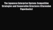 Read The Japanese Enterprise System: Competitive Strategies and Cooperative Structures (Clarendon