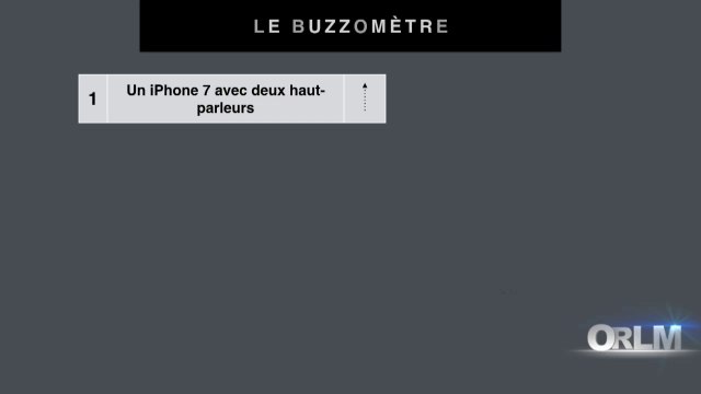 ORLM-221 : 4P, Le buzzomètre - l'iPhone 7 équipé de 2 hauts-parleurs?