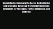 Read Social Media: Dominate the Social Media Market and Grow your Business Worldwide! Marketing