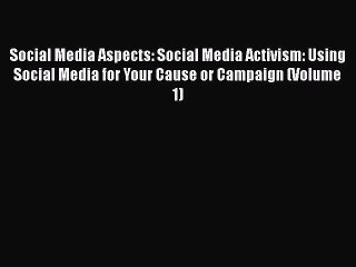 Video herunterladen: Read Social Media Aspects: Social Media Activism: Using Social Media for Your Cause or Campaign