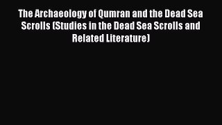 Read The Archaeology of Qumran and the Dead Sea Scrolls (Studies in the Dead Sea Scrolls and