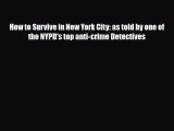 Download How to Survive in New York City: as told by one of the NYPD's top anti-crime Detectives