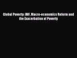 Read Global Poverty: IMF Macro-economics Reform and the Exacerbation of Poverty PDF Online