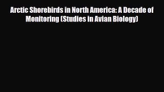 Download Arctic Shorebirds in North America: A Decade of Monitoring (Studies in Avian Biology)
