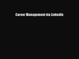 Read Career Management via LinkedIn Ebook