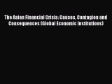 Download The Asian Financial Crisis: Causes Contagion and Consequences (Global Economic Institutions)