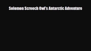 PDF Solomon Screech Owl's Antarctic Adventure Read Online