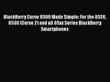 Read BlackBerry Curve 8500 Made Simple: For the 8520 8530 (Curve 2) and all 85xx Series BlackBerry