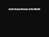 Download Arctic Ocean (Oceans of the World) Read Online