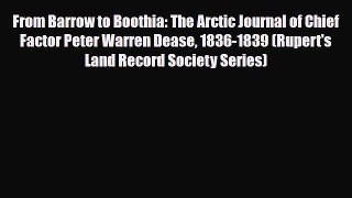 Download From Barrow to Boothia: The Arctic Journal of Chief Factor Peter Warren Dease 1836-1839