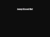 Read Jenny Kissed Me! Ebook Free