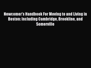 [Download PDF] Newcomer's Handbook For Moving to and Living in Boston: Including Cambridge