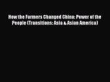 Read How the Farmers Changed China: Power of the People (Transitions: Asia & Asian America)