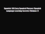 PDF Spanish: 333 Easy Spanish Phrases (Spanish Language Learning Secrets) (Volume 2) PDF Book