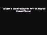 Download 111 Places in Barcelona That You Must Not Miss (111 Unusual Places) PDF Book Free
