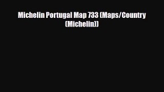 PDF Michelin Portugal Map 733 (Maps/Country (Michelin)) Read Online