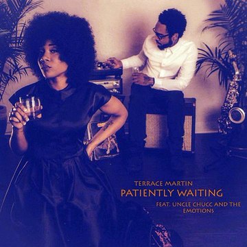 TERRACE MARTIN – ‘PATIENTLY WAITING’ (FEAT. UNCLE CHUCC & THE EMOTIONS)