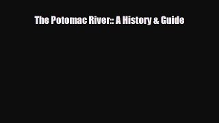 PDF The Potomac River:: A History & Guide Ebook
