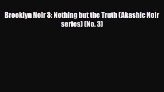 PDF Brooklyn Noir 3: Nothing but the Truth (Akashic Noir series) (No. 3) PDF Book Free