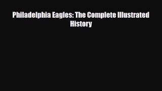 PDF Philadelphia Eagles: The Complete Illustrated History Read Online