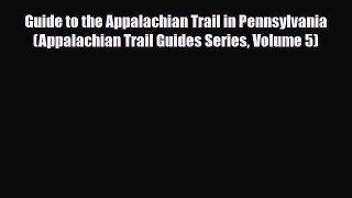 PDF Guide to the Appalachian Trail in Pennsylvania (Appalachian Trail Guides Series Volume