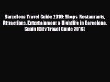 PDF Barcelona Travel Guide 2016: Shops Restaurants Attractions Entertainment & Nightlife in