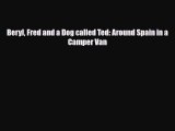 Download Beryl Fred and a Dog called Ted: Around Spain in a Camper Van Ebook